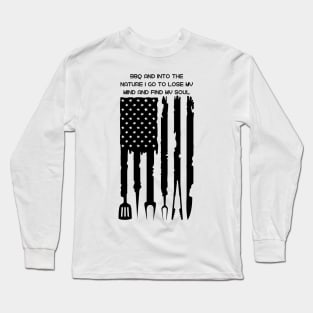 bbq and into the nature i go to lose my mind and find my soul Long Sleeve T-Shirt